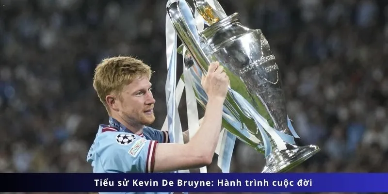 Tiểu Sử Kevin De Bruyne: Hành trình khẳng định bản thân
