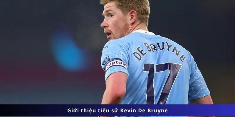 Tiểu Sử Kevin De Bruyne: Đứa Con Của Sự Bùng Nổ